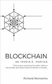 Livro Blockchain - Da teoria à prática: Tudo o que você precisa saber sobre a tecnologia que está revolucionando o mundo