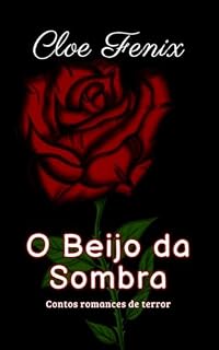 Livro O Beijo da Sombra: Contos romances de terror