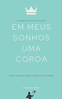 Livro Em Meus Sonhos Uma Coroa: Primero livro da série