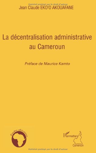 La  décentralisation administrative au Cameroun