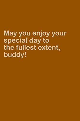 May You Enjoy Your Special Day To The Fullest Extent Buddy Lined Notebook Arts Rinoum 9781654524920 Amazon Com Books