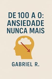 Livro DE 100 A 0 : ANSIEDADE NUNCA MAIS
