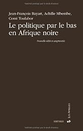 Le  politique par le bas en Afrique noire
