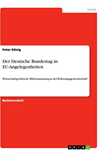 Der Deutsche Bundestag in EU-Angelegenheiten: Wirtschaftspolitische Mitbestimmu…