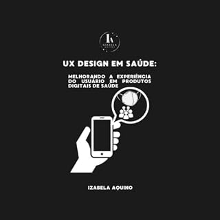 Livro UX Design para saúde: Melhorando a Experiência do Usuário em Produtos Digitais de Saúde
