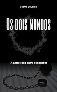 Livro Os Dois Mundos: A Escravidão entre dimensões