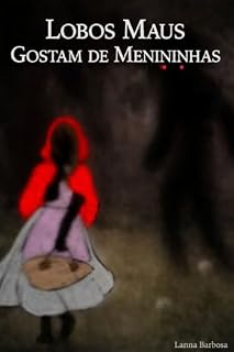 Livro Lobos Maus Gostam de Menininhas: Um Reconto de Chapeuzinho Vermelho
