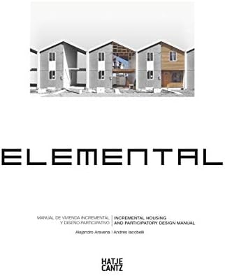 Alejandro Aravena: Elemental: Incremental Housing and Participatory Design Manual