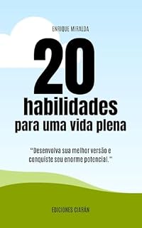 Livro 20 habilidades para uma vida plena : “Desenvolva sua melhor versão e conquiste seu enorme potencial.”