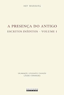 Livro A PRESENÇA DO ANTIGO: Escritos inéditos – Volume 1