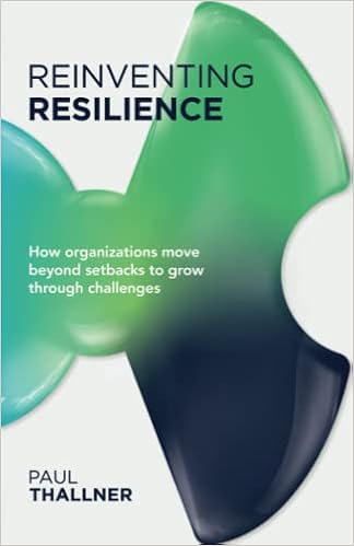 Reinventing Resilience: How Organizations Move Beyond Setbacks to Grow Through Challenges