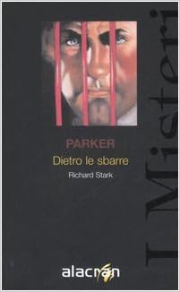 Richard Stark - Parker. Dietro le sbarre (2006)