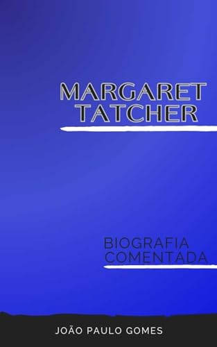 Margaret Thatcher: Biografia Comentada - eBook, Resumo, Ler Online e ...