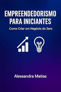 Livro empreendedorismo para iniciantes: como criar um negócio do zero