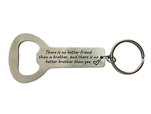 DJwindfyBrother Birthday Gifts There Is No Better Friend Than A Brother,and There Is No Better Brother Than You Bottle Opener Keychain,Big Brother Gift