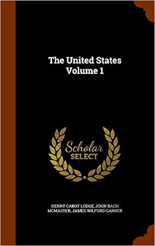 The United States Volume 1 Lodge Henry Cabot Mcmaster John Bach Garner James Wilford 9781345631005 Amazon Com Books