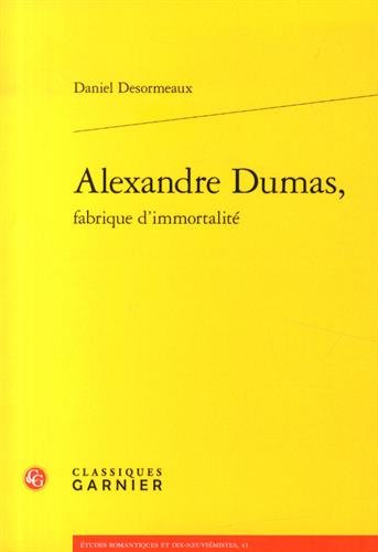 Alexandre Dumas, fabrique d'immortalité