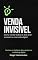Livro Venda Invisível: Como Vender Todos os Dias e Ter Sucesso no Mercado Digital