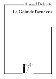 Le  goût de l'azur cru