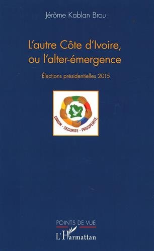 L' autre Côte d'Ivoire ou l'alter-émergence