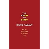 The Heart to Start: Win the Inner War &amp; Let Your Art Shine