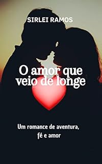 Livro O amor que veio de longe: Um romance de aventura, fé e amor