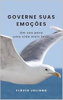 Livro GOVERNE SUAS EMOÇÕES: UM VERDADEIRO VOO PARA UMA VIDA FELIZ