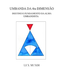 Livro Umbanda da 4ta Dimensão : Destino e Fundamentos da Alma Umbandista