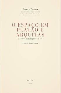 Livro O Sistema do Mundo — Tomo I (Capítulo II, Seções III–IV): O Espaço em Platão e Arquitas (Pierre Duhem — O Sistema do Mundo (Tradução Brasileira) Livro 5)