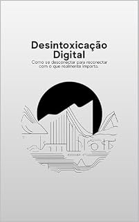 Livro Desintoxicação Digital: Como se desconectar para reconectar com o que realmente importa