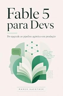 Livro Claude Fable 5 para Devs: Do upgrade ao pipeline agêntico em produção