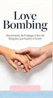 Livro Love Bombing: Reconhecer, Se Proteger e Sair de Relações que Iludem e Ferem