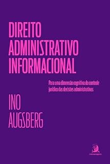 Livro Direito Administrativo Informacional: para uma dimensão cognitiva do controle jurídico das decisões administrativas