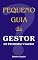 Livro Pequeno Guia do Gestor de Primeira Viagem