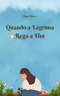Livro Quando a Lágrima Rega a Flor