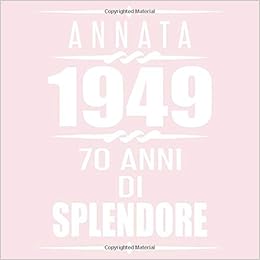 Annata 1949 70 Anni Di Splendore Libro Degli Ospiti 70 Anni Compleanno Donna 70esimo Festa Di Compleanno Libri Anni 70 Libro Degli Ospiti Per Il 70 Le Congratulazioni E Auguri Italian