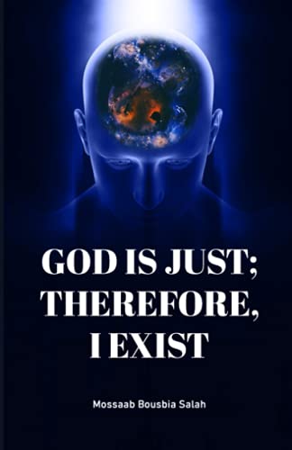 God is Just; therefore, I Exist