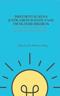 Livro IMPLEMENTAÇÃO DA JUSTIÇA RESTAURATIVA NAS ESCOLAS BRASILEIRAS: Construindo Comunidades de Aprendizado e Reconciliação