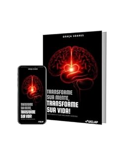 Livro TRANSFORME SUA MENTE, TRANSFORME SUA VIDA: Destrave a sua melhor versão