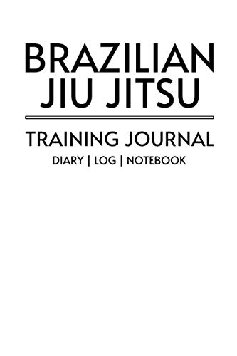 Brazilian Jiu Jitsu Training Journal Diary Log Notebook (White Cover): Take your BJJ game to the next level. (BJJ Journals)