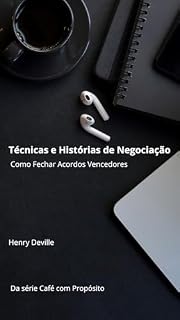 Livro Técnicas e Histórias de Negociação: Como Fechar Acordos Vencedores (Café com Propósito)