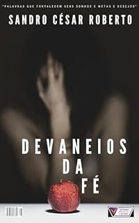 Livro "DEVANEIOS DA FÉ": "DEVANEIOS DA FÉ , FORTALECENDO METAS E ANCEIOS"