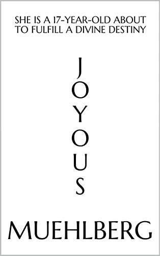 (Christian Fiction) Joyous: She is a 17-year-old about to fulfill a divine destiny