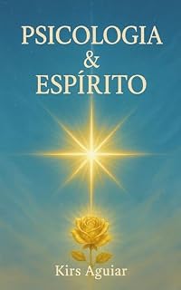 Livro Psicologia & ESPÍRITO: Um Chamado à Integração do Ser