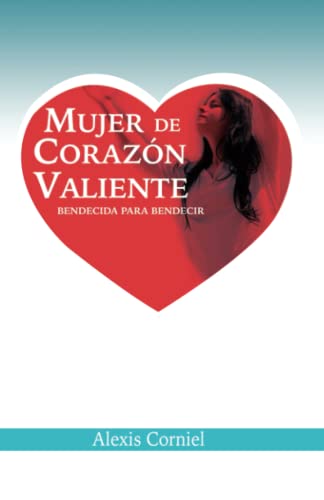 Mujer de Corazón Valiente: Bendecida para bendecir