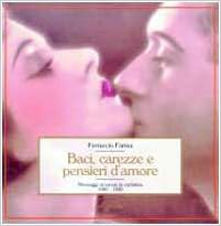Baci Carezze E Pensieri D Amore Messaggi Amorosi In Cartolina 1900 1950 Italian Edition Amazon Com Books