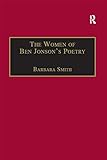 The Women of Ben Jonson's Poetry: Female Representations in the Non-Dramatic Verse by
