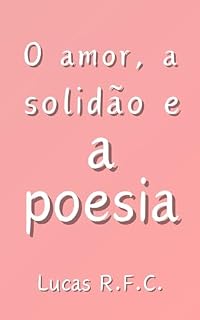 Livro O amor, a solidão e a poesia