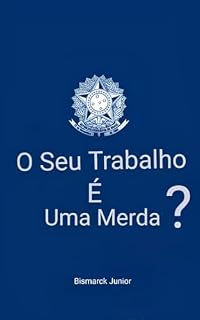 Livro O Seu Trabalho É Uma Merda?