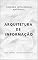 Livro ARQUITETURA DE INFORMAÇÃO (A INTELIGÊNCIA ARTIFICIAL E O PODER DOS DADOS. Livro 7)